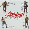 Aventura - Ella Y Yo