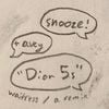Snooze! - Dior 5s (THE RIVETING SEQUEL; Directed by the Late &/Or Great Avey Sommer)