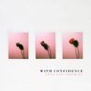 With Confidence - Love and Loathing