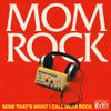 Mom Rock - Now That's What I Call Mom Rock