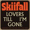 Skiifall - Lovers Till I'm Gone