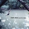 Chris Rice - Past the Edges
