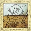 Rabbitology - Living Ghost