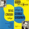 Bing Crosby - Bing Crosby Sings Songs By George Gershwin