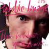 Public Image Ltd. - This Is What You Want... This Is What You Get
