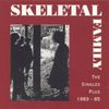 Skeletal Family - The Singles Plus, 1983-1985