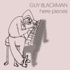 Guy Blackman - Here Pieces