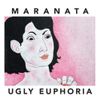 Maranata - Ugly euphoria