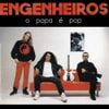 Engenheiros do Hawaii - O Papa &Eacute; Pop