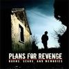 Plans For Revenge - Burns, Scars, And Memories