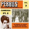 Various Artists - Pebbles Vol. 7: Cambodia Pt. 2, Originals Artifacts From the Psychedelic Era