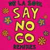 De La Soul - Say No Go (Remixes)