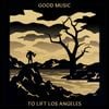 Good Music - Good Music to Lift Los Angeles