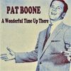 Pat Boone - Wonderful Time Up There