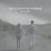 Isii & Josh - As a Couple We Worship