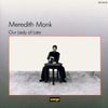 Meredith Monk - Our Lady Of Late