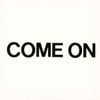 Come On - Come On