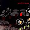Words For Snow - Words for Snow