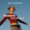 Em Beihold - Forgive Yourself