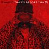 Lil Wayne - Tha Fix Before Tha VI (Bonus)