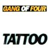 Gang of Four - Tattoo