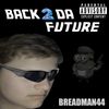 Breadman44 - Back 2 Da Future