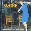 Smoke - Heaven on a Popsicle Stick