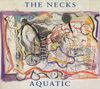 The Necks - Aquatic