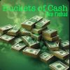 Bro Finbad - Buckets Of Cash