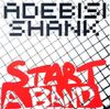 Adebisi Shank - Start A Band