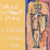 Man Without Plan - I Think I Feel Ok