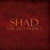 Shad - The Old Prince