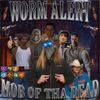 WORM ALERT - Mob Of Tha Dead