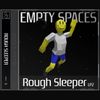 Rough Sleeper - Empty Spaces