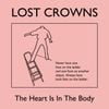 Lost Crowns - The Heart Is In The Body