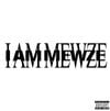 MewZe - I AM MEWZE