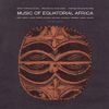Various Artists - Music of Equatorial Africa