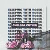 Chelsea Cutler - Sleeping With Roses II