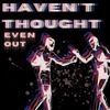 Haven't Thought - Even Out