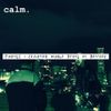 Calm. - Things I Learned While Dying in Denver