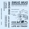 Smug Mug - Life As Trash