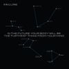 Failure - In the Future Your Body Will Be the Furthest Thing From Your Mind