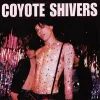 Coyote Shivers - Coyote Shivers