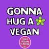 That Vegan Teacher - Gonna Hug A Vegan