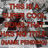 Tropicanaa - This Is A Super Cool Song That Has No Name (Name Pending)