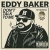 Eddy Baker - DON&rsquo;T TALK TO ME