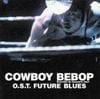 Seatbelts - Cowboy Bebop: Future Blues