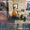 Worst Of You