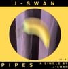 J Swan - PIPES: a Single by J - Swan