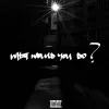 AZ Chike - What Would You Do?